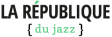 LA REPUBLIQUE DU JAZZ